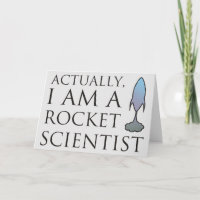 Actually, I am a rocket scientist.
