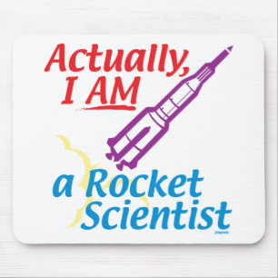 Actually, I AM a Rocket Scientist. Mouse Pad