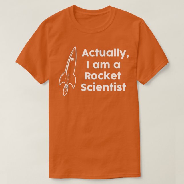 Actually I am a Rocket Scientist T-Shirt (Design Front)