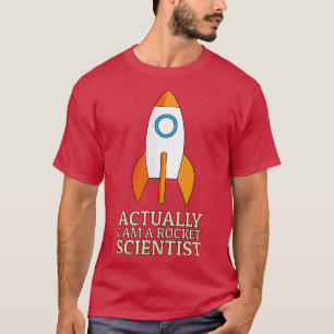 Actually I Am A Rocket Scientist T-Shirt