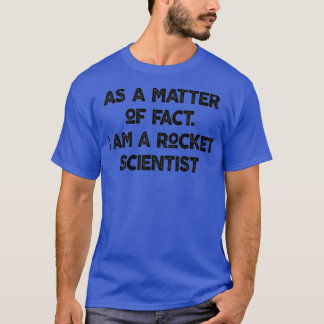 Actually I am rocket scientist Physic Teacher T-Shirt