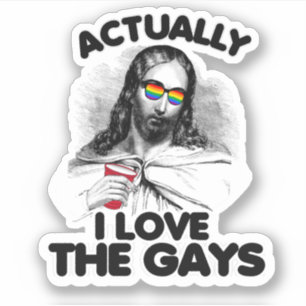 Actually I love the gays