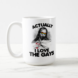 Actually I love the gays Coffee Mug