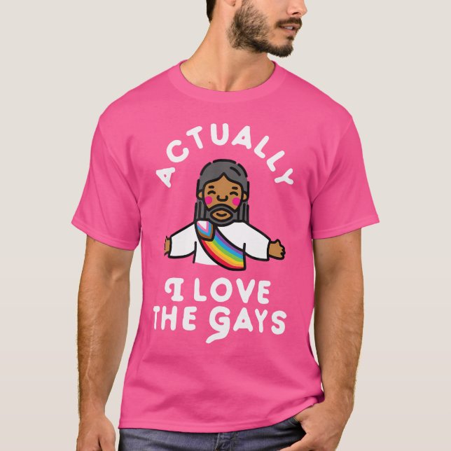 Actually I Love The Gays Jesus T-Shirt (Front)