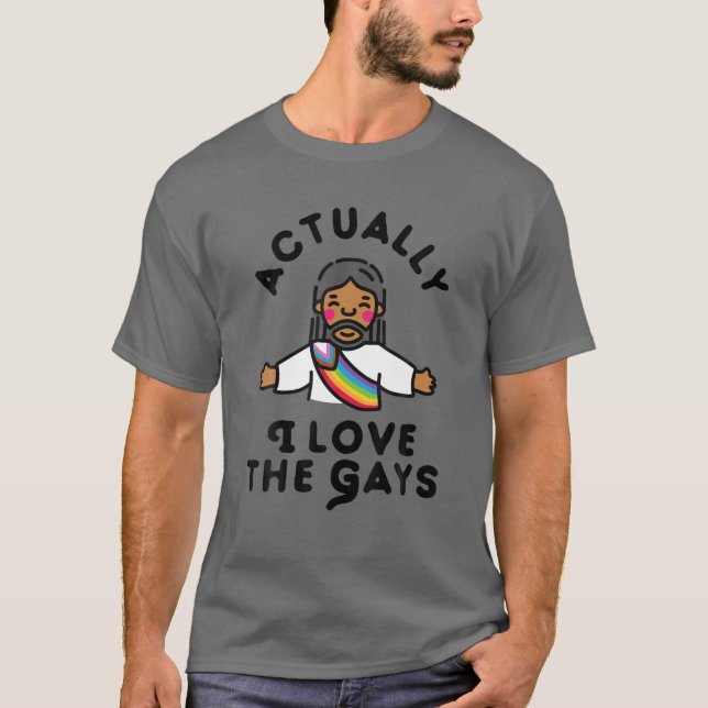 Actually I Love The Gays Jesus T-Shirt (Front)