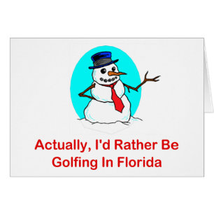 Actually, I'd Rather Be Golfing In Florida