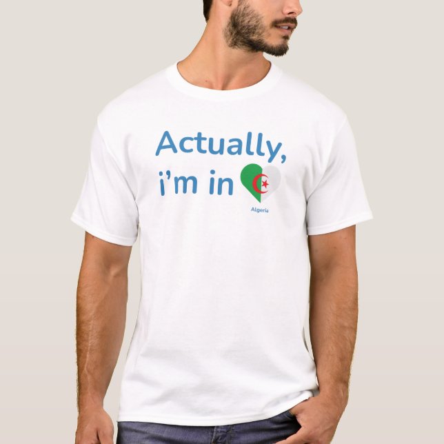 Actually im in Algeria T-Shirt (Front)