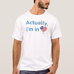 Actually im in Liberia T-Shirt