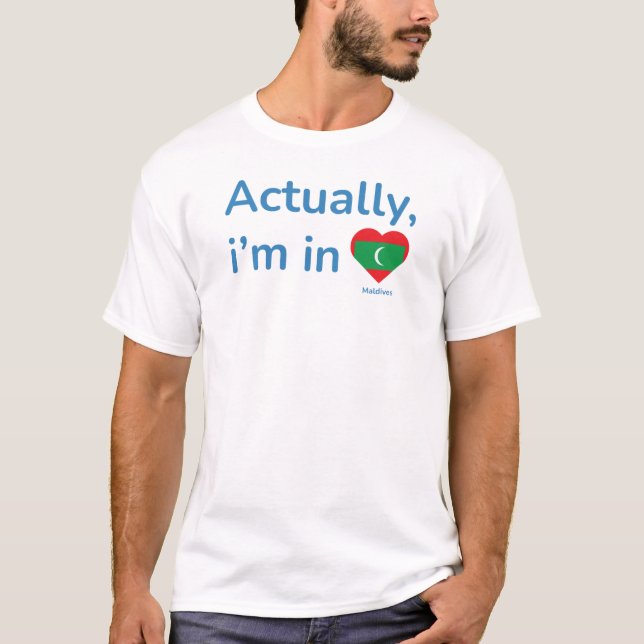 Actually im in Maldives T-Shirt (Front)