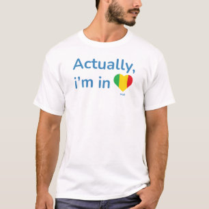 Actually im in Mali T-Shirt