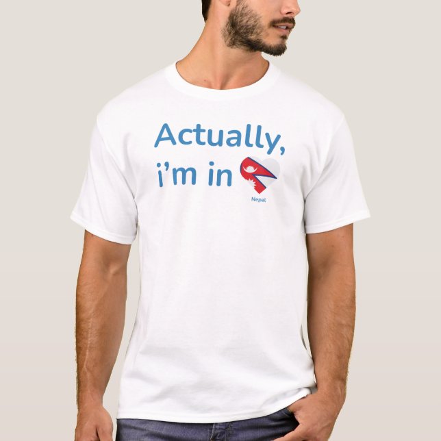 Actually im in Nepal T-Shirt (Front)