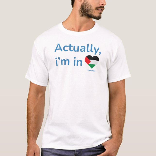 Actually im in Palestine T-Shirt (Front)