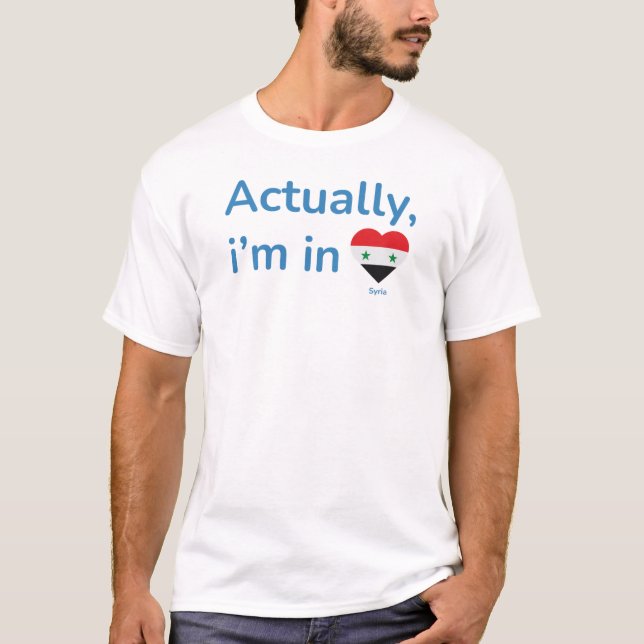 Actually im in Syria T-Shirt (Front)