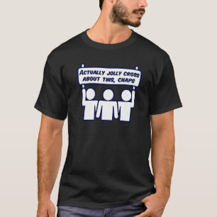 Actually Jolly Cross About This Chaps  Protest Sig T-Shirt