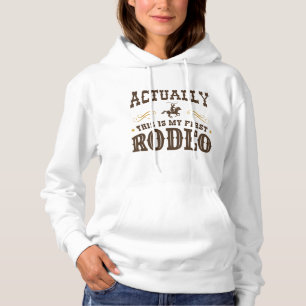 Actually This Is My First Rodeo Hoodie