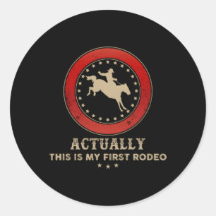 Actually This Is My First Rodeo Horse Riding Classic Round Sticker