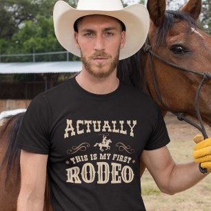 Actually This Is My First Rodeo T-Shirt