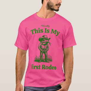 Actually This Is My First Rodeo Wild West Cowboy F T-Shirt