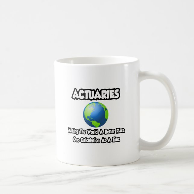 Actuaries...Making the World a Better Place Coffee Mug (Right)