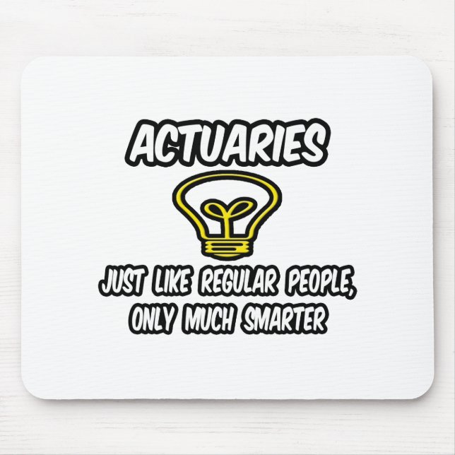 Actuaries...Regular People, Only Smarter Mouse Pad (Front)
