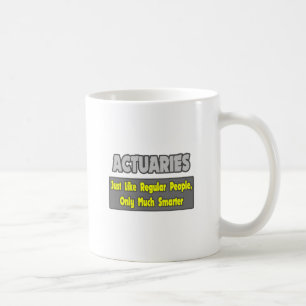 Actuaries...Smarter Coffee Mug