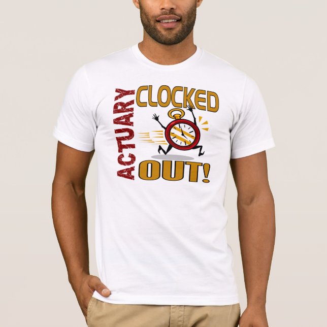 Actuary Clocked Out T-Shirt (Front)