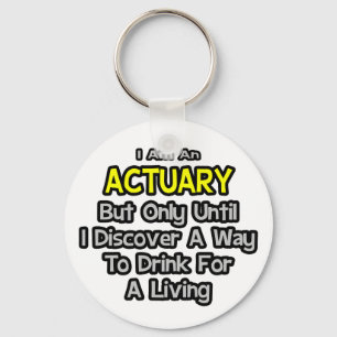 Actuary .. Drink for a Living Key Ring
