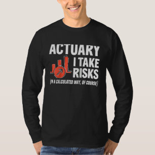 Actuary I Take Risks  Actuary Raglan Baseball T-Shirt