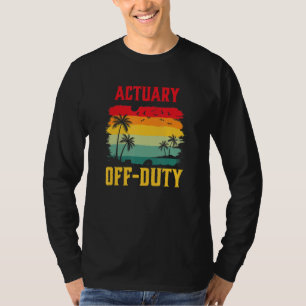 Actuary On Holiday Off Duty  Summer Break Outfit T-Shirt