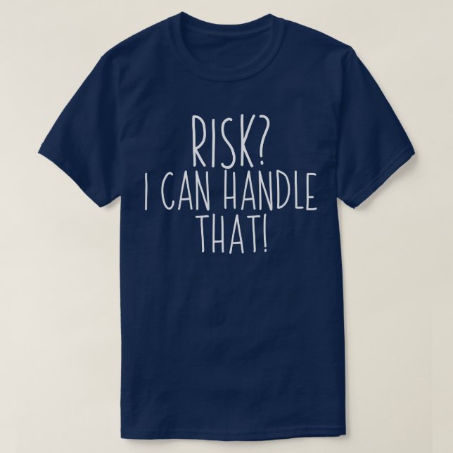 Actuary Risk I Can Handle That T-Shirt (Design Front)