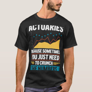 Actuary Saying Actuaries T-Shirt