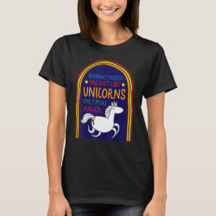 Acupuncture Acupuncturist Like Unicorn Needle Ther T-Shirt