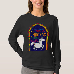 Acupuncture Acupuncturist Like Unicorn Needle Ther T-Shirt