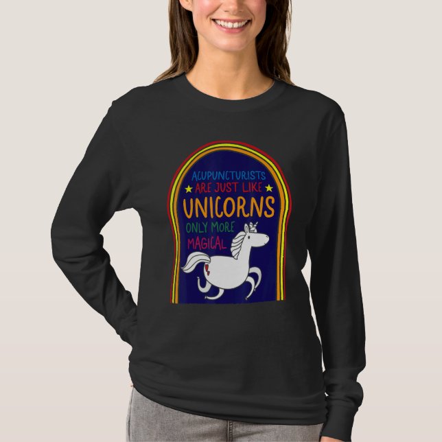 Acupuncture Acupuncturist Like Unicorn Needle Ther T-Shirt (Front)