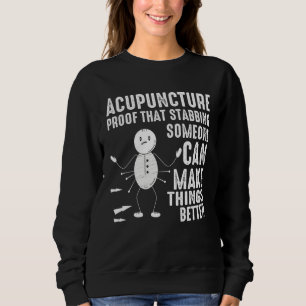 Acupuncture Stabbing Needles Expert Chinese Acupun Sweatshirt