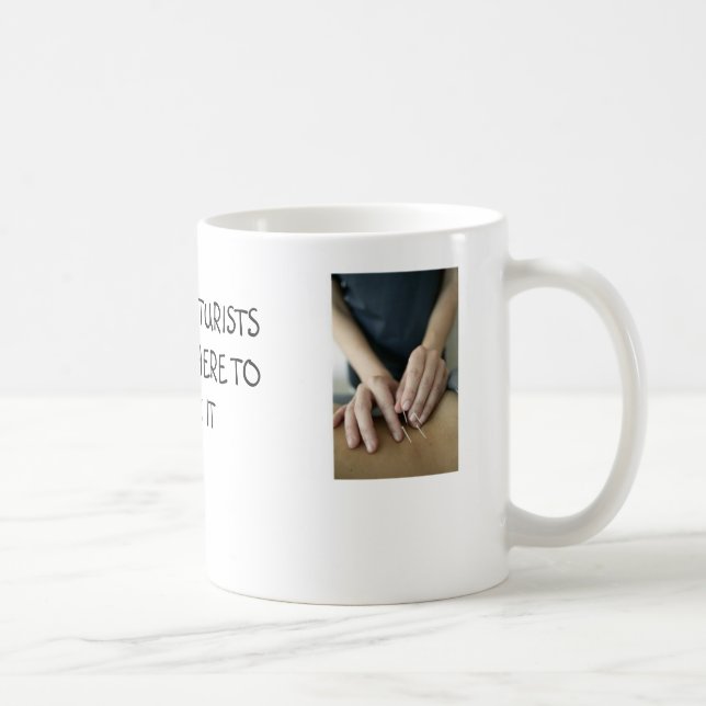 Acupuncturists know where to stick it coffee mug (Right)