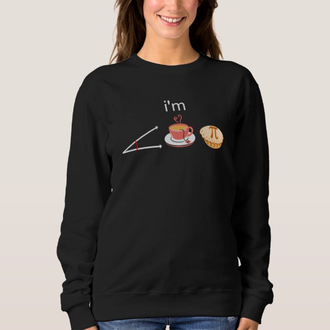 acute tea pie cute tea pi pi day pi joke math sweatshirt (Front)