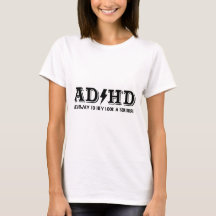 "AD/HD Highway To Hey Look A Squirrel" T-Shirt