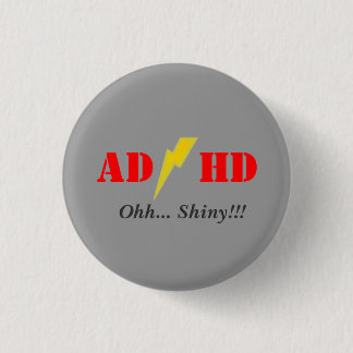 AD/HD oohhh shiny 3 Cm Round Badge