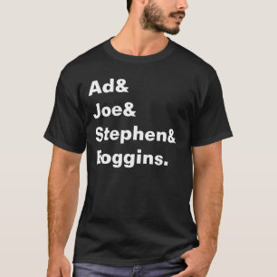 Ad & Joe & Stephen & Boggins. T-Shirt