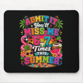 Ad Youll Miss 6-7 Times This Summer Funny Last Day Mouse Pad