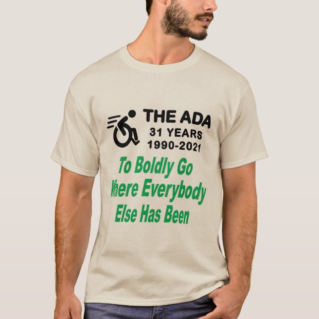 ADA 31 To Boldy Go Where Everybody Else Has Been T-Shirt (Front)