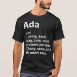 ADA Definition Personalised Name Funny Birthday Gi T-Shirt<br><div class="desc">ADA Definition Personalised Name Funny Birthday Gift Idea .lol, cool, funny, lol surprise, retro, animal, animals, christmas, cute, doll, dolls, dolls lol, lol doll, lol doll characters, lol surprise birthday, lol surprise mum, lol surprise party, lollipop, movie, music, rainbow, vintage, 2020, 2020 election, adorable, agriculture, all of us, amazing, anime,...</div>