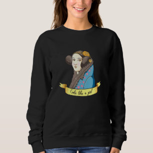 Ada Lovelace Code Like A Girl Female Programmer De Sweatshirt