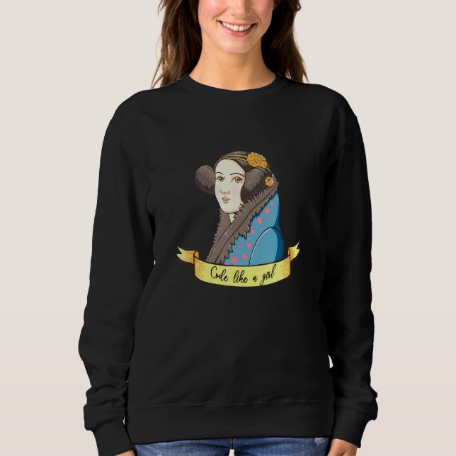 Ada Lovelace Code Like A Girl Female Programmer De Sweatshirt (Front)