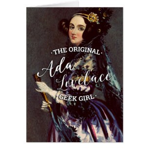Ada Lovelace - The Original Geek Girl