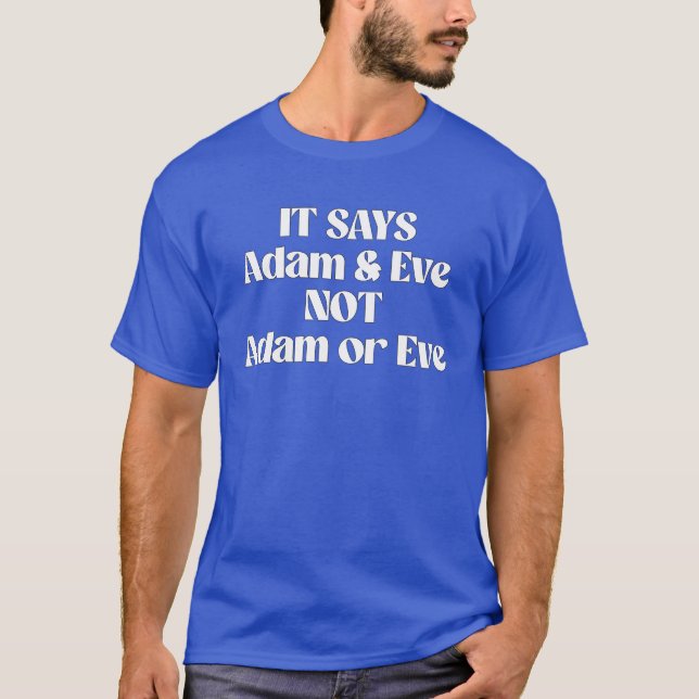 Adam and Eve not Adam or Eve T-Shirt (Front)