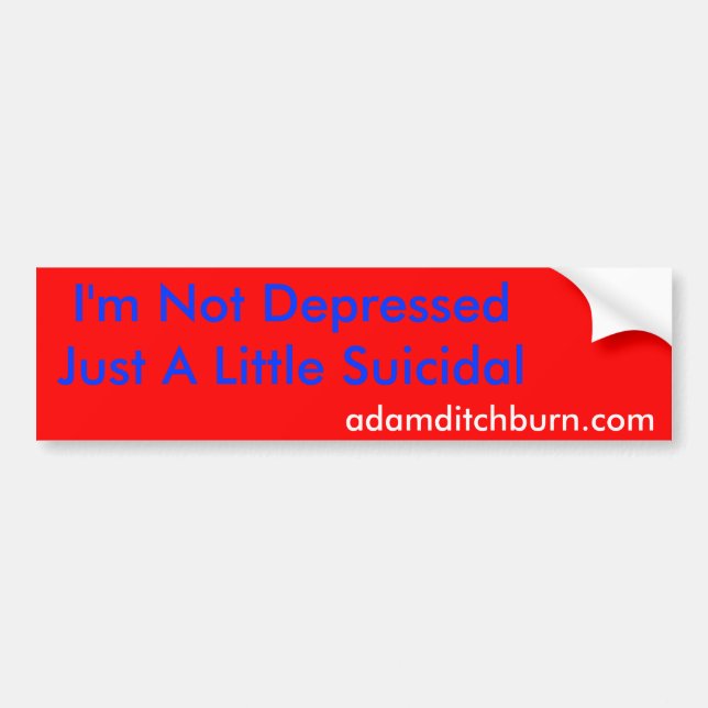 adamditchburn.com, I'm Not DepressedJust A Litt... Bumper Sticker (Front)