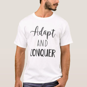 Adapt And Conquer - Hustle Success Motivational T-Shirt