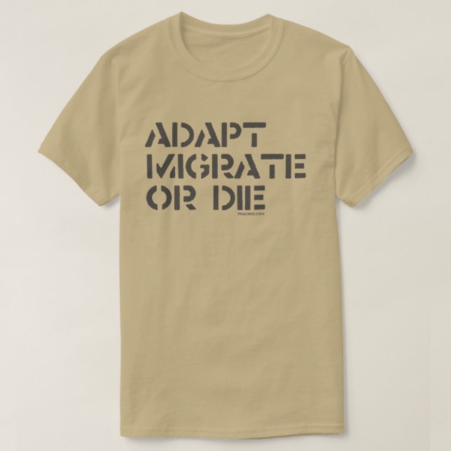 adapt, migrate or die T-Shirt (Design Front)